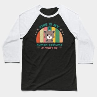 This Is My Human Costume I'm Really A Cat For Cat Lovers Baseball T-Shirt